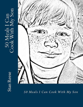 50 Meals I Can Cook With My Son: From the author of Relax Dad