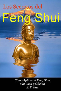 Los Secretos del Feng Shui: C??o Adaptar el Feng Shui a la Casa y Oficina