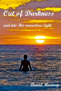 Out of Darkness: and into His marvelous light Out of Darkness: and into His marvelous light