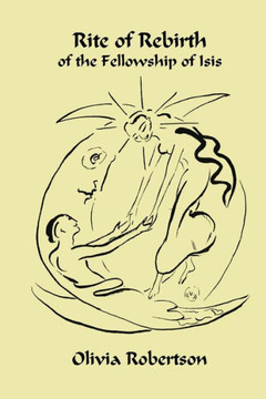 Rite of Rebirth: of the Fellowship of Isis