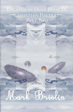 Christian Poetry Part II: Encased in Dust Book 4