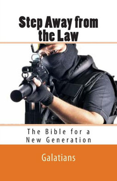 Step Away from the Law: Galatians - The Bible for a New Generation