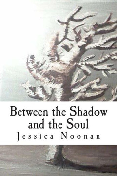 Between the Shadow and the Soul - 9781478300151
