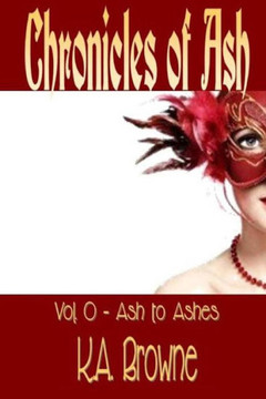 Chronicles of Ash: Vol. 0 - Ash to Ashes Chronicles of Ash: Vol. 0 - Ash to Ashes