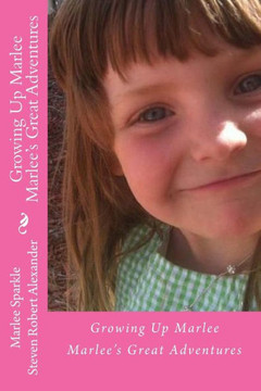 Growing Up Marley: Marlee's First 9 Years