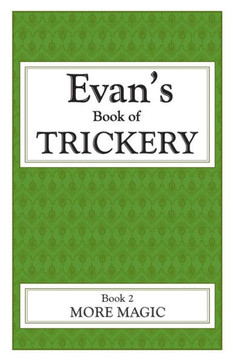 Evan's Book Of Trickery, Book 2: More Magic