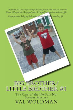 Big Brother/Little Brother #1: The Case of the No-Fair No-Screens Mystery