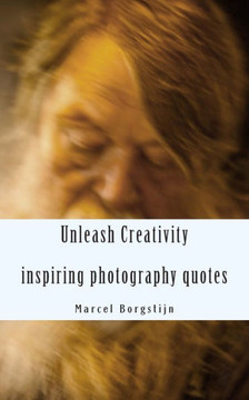 Unleash Creativity - Inspiring photography quotes: be surprised - get inspired - get started