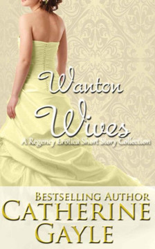 Wanton Wives: An Anthology of Regency Erotic Short Stories