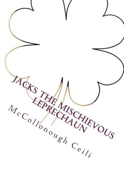 Jacks The Mischievous Leprechaun: Story And Activity Book
