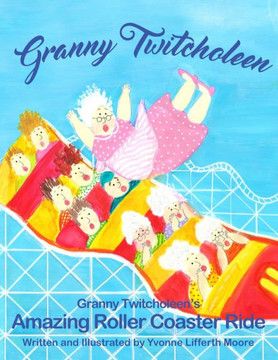 Granny Twitcholeen's Amazing Roller Coaster Ride Granny Twitcholeen's Amazing Roller Coaster Ride