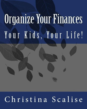 Organize Your Finances, Your Kids, Your Life!