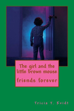 The girl and the little brown mouse: friends forever