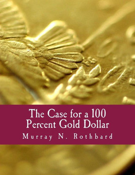 The Case for a 100 Percent Gold Dollar (Large Print Edition) - Large Print
