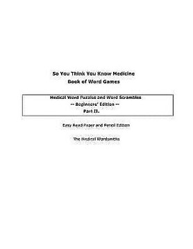 Part II. So You Think You Know Medicine Book of Word Games