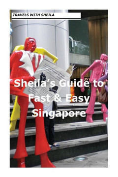 Sheila's Guide to Fast & Easy Singapore