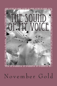 The Sound of my Voice-: A woman's poetic journey to herself