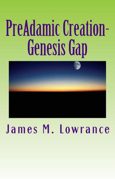 PreAdamic Creation-Genesis Gap: The Ruin-Reconstruction Biblical Doctrine
