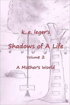Shadows of A Life: A Mother's World