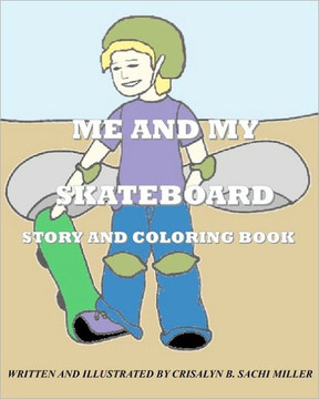 Me And My Skateboard: Story and Coloring Book