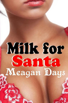 Milk for Santa: Lactation Erotic Romance