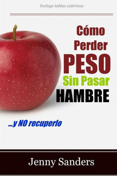 C??o Perder Peso sin Pasar Hambre: Incluye Consejos y Trucos para Adelgazar sin Pasar Hambre