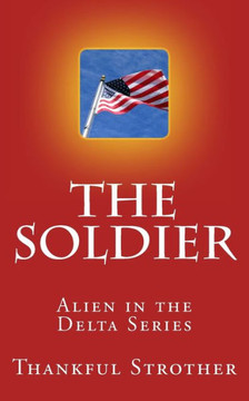 The Soldier: Alien in the Delta Series