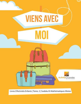 Viens Avec Moi : Livres D'Activités Enfants | Tome. 2 | Sudoku Et Mathématiques Mixtes (French Edition)