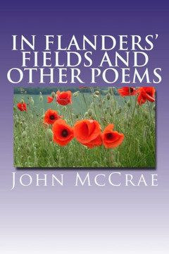 ""In Flanders' Fields"" and Other Poems