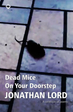 Dead Mice On Your Doorstep: A Collection of Poems