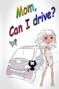 Mom, Can I Drive?