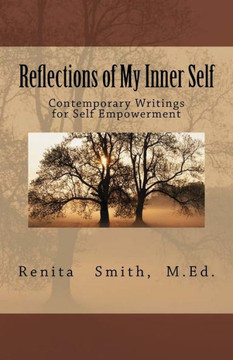 Reflections of My Inner Self: Contemporary Writings for Self Empowerment