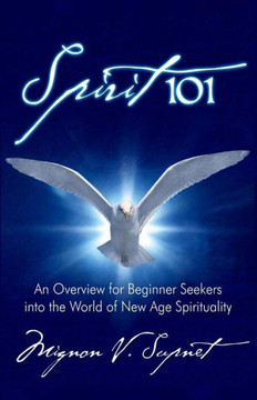 Spirit 101: An Overview for Beginner Seekers into the World of New Age Spirituality