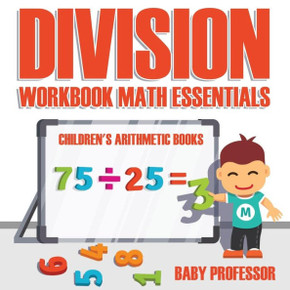 Division Workbook Math Essentials Children's Arithmetic Books Division Workbook Math Essentials Children's Arithmetic Books