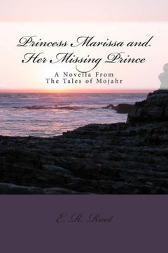 Princess Marissa and Her Missing Prince: The Tales of Mojahr Novella