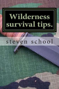 Wilderness survival tips.: my own experience