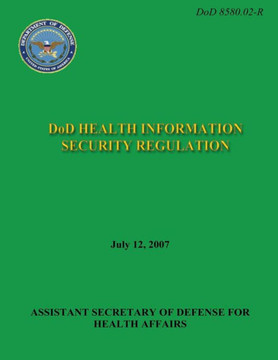 DoD Health Information Security Regulation (DoD 8580.02-R)