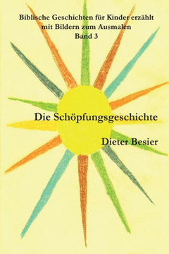 Die Sch??fungsgeschichte: Biblische Geschichten f?? Kinder erz??lt, Band 3