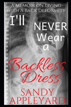 I'll Never Wear a Backless Dress: A memoir on living with a deformity