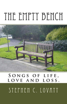 The Empty Bench: Songs of life, love and loss.