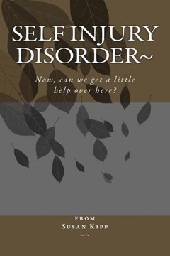 Self Injury Disorder: Now, can we get a little help over here?