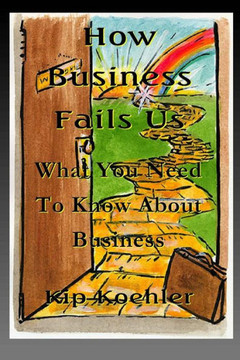 How Business Fails Us: What You Need To Know About Business Corruption