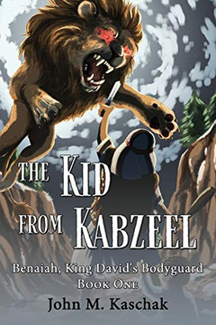 The Kid from Kabzeel: Book One (Benaiah, King David's Bodyguard)