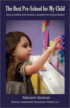 The Best Pre-school for My Child: How to Define and Choose a Quality Pre-school Option