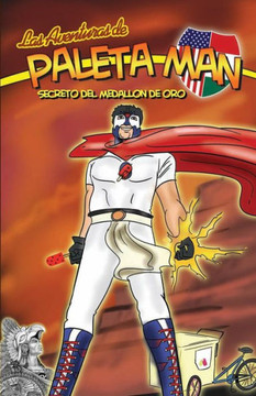 Las Aventuras de Paleta Man: Secreto Del Medallon de Oro (Spanish Edition) - 9781475231953