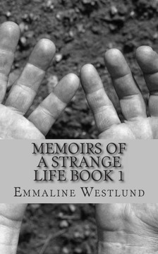 Memoirs of A Strange Life Book 1: Random and Disturbing Thoughts and That Whole 'World Ending in 2012' Thing Memoirs of A Strange Life Book 1: Random and Disturbing Thoughts and That Whole 'World Ending in 2012' Thing