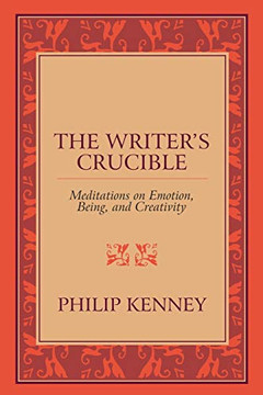 The Writer's Crucible: Meditations on Emotion, Being, and Creativity