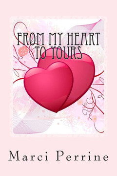 From My Heart To Yours: A Collection of Devotions, Poems, and Short Stories