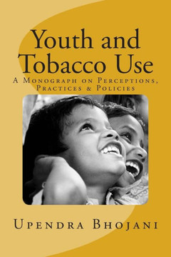 Youth and Tobacco Use: : A Monograph on Perceptions, Practices & Policies