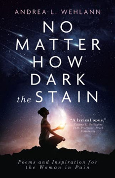 No Matter How Dark The Stain: Poems And Inspiration For The Woman In Pain